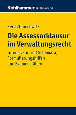 E-Book (pdf) Die Assessorklausur im Verwaltungsrecht von Andreas Kerst, Christoffer Gniechwitz