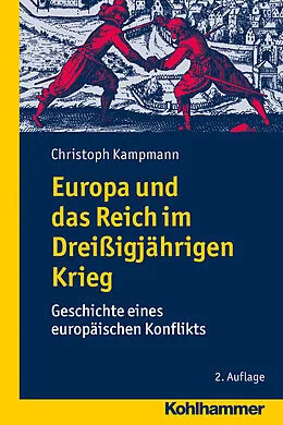 E-Book (epub) Europa und das Reich im Dreißigjährigen Krieg von Christoph Kampmann