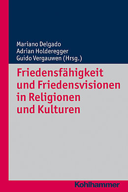 E-Book (pdf) Friedensfähigkeit und Friedensvisionen in Religionen und Kulturen von 