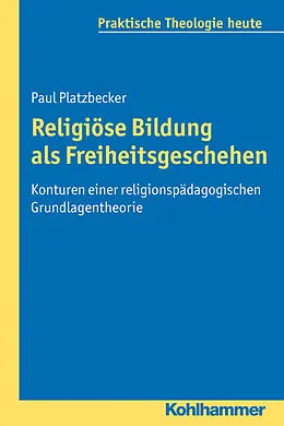 E-Book (pdf) Religiöse Bildung als Freiheitsgeschehen von Paul Platzbecker