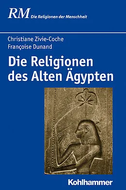 E-Book (pdf) Die Religionen des Alten Ägypten von Françoise Dunand, Christiane Zivie-Coche