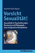 E-Book (pdf) Vorsicht Sexualität! von Josef Christian Aigner