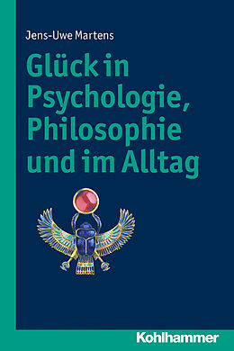 Kartonierter Einband Glück in Psychologie, Philosophie und im Alltag von Jens-Uwe Martens