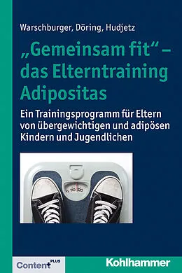 E-Book (pdf) "Gemeinsam fit" - das Elterntraining Adipositas von Petra Warschburger, Ivonne Döring, Annekatrin Hudjetz