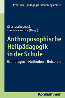 E-Book (pdf) Anthroposophische Heilpädagogik in der Schule von Götz Kaschubowski, Thomas Maschke