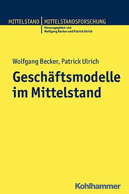 E-Book (epub) Geschäftsmodelle im Mittelstand von Wolfgang Becker, Patrick Ulrich