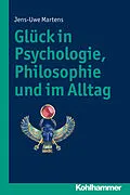 E-Book (pdf) Glück in Psychologie, Philosophie und im Alltag von Jens-Uwe Martens