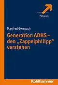 E-Book (pdf) Generation ADHS - den "Zappelphilipp" verstehen von Manfred Gerspach