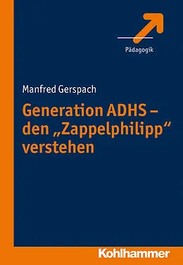 E-Book (epub) Generation ADHS - den "Zappelphilipp" verstehen von Manfred Gerspach
