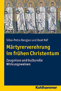 Kartonierter Einband Märtyrerverehrung im frühen Christentum von Silke-Petra Bergjan, Beat Näf