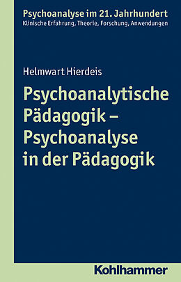 Kartonierter Einband Psychoanalytische Pädagogik - Psychoanalyse in der Pädagogik von Helmwart Hierdeis