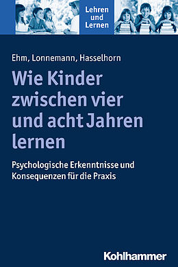Kartonierter Einband Wie Kinder zwischen vier und acht Jahren lernen von Jan-Henning Ehm, Jan Lonnemann, Marcus Hasselhorn