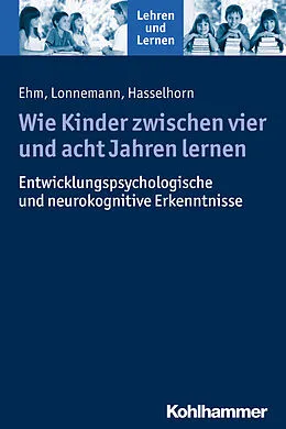 E-Book (pdf) Wie Kinder zwischen vier und acht Jahren lernen von Jan-Henning Ehm, Jan Lonnemann, Marcus Hasselhorn