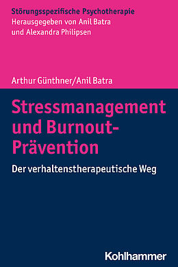 Kartonierter Einband Stressmanagement und Burnout-Prävention von Arthur Günthner, Anil Batra