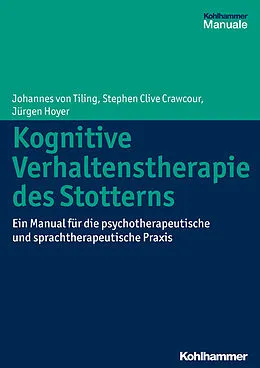 E-Book (pdf) Kognitive Verhaltenstherapie des Stotterns von Johannes von Tiling, Stephen Clive Crawcour, Jürgen Hoyer