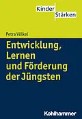 E-Book (epub) Entwicklung, Lernen und Förderung der Jüngsten von Petra Völkel