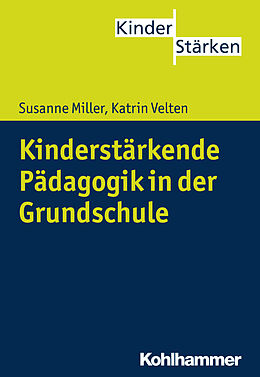 Kartonierter Einband Kinderstärkende Pädagogik in der Grundschule von Susanne Miller, Katrin Velten
