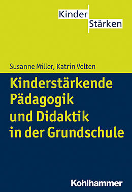 E-Book (epub) Kinderstärkende Pädagogik in der Grundschule von Susanne Miller, Katrin Velten