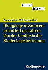 E-Book (pdf) Übergänge ressourcenorientiert gestalten: Von der Familie in die Kindertagesbetreuung von Renate Niesel, Wilfried Griebel