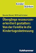 E-Book (pdf) Übergänge ressourcenorientiert gestalten: Von der Familie in die Kindertagesbetreuung von Renate Niesel, Wilfried Griebel