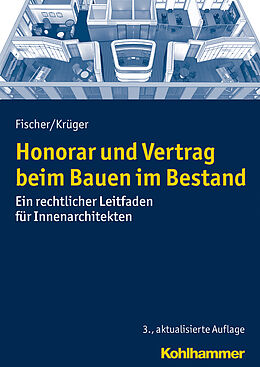 E-Book (epub) Honorar und Vertrag beim Bauen im Bestand von Peter Fischer, Andreas T.C. Krüger