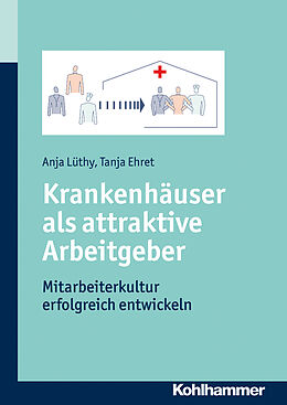 E-Book (epub) Krankenhäuser als attraktive Arbeitgeber von Anja Lüthy, Tanja Ehret
