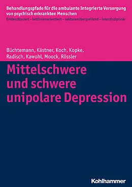 E-Book (pdf) Mittelschwere und schwere unipolare Depression von Dorothea Büchtemann, Denise Kästner, Christian Koch