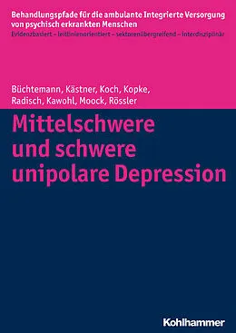 E-Book (epub) Mittelschwere und schwere unipolare Depression von Dorothea Büchtemann, Denise Kästner, Christian Koch
