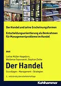 E-Book (pdf) Der Handel und seine Erscheinungsformen + Entscheidungsorientierung als Denkrahmen für Managementprobleme im Handel von Lothar Müller-Hagedorn, Waldemar Toporowski, Stephan Zielke