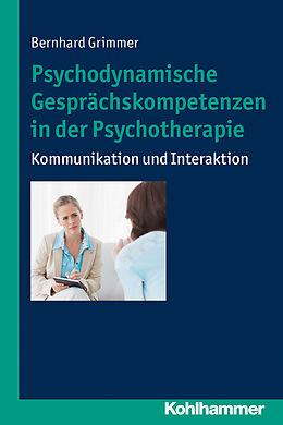 E-Book (epub) Psychodynamische Gesprächskompetenzen in der Psychotherapie von Bernhard Grimmer