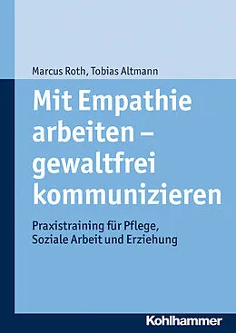 E-Book (pdf) Mit Empathie arbeiten - gewaltfrei kommunizieren von Tobias Altmann, Marcus Roth