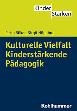 Kartonierter Einband Kulturelle Vielfalt. Kinderstärkende Pädagogik von Petra Büker, Birgit Hüpping
