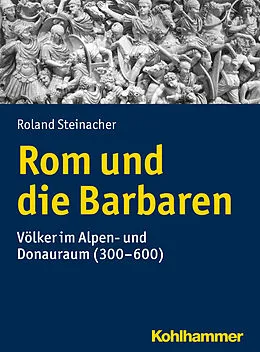 E-Book (epub) Rom und die Barbaren von Roland Steinacher