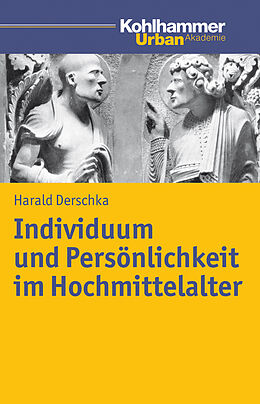 E-Book (pdf) Individuum und Persönlichkeit im Hochmittelalter von Harald Derschka