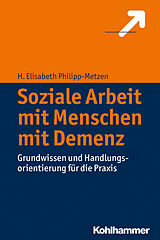 Kartonierter Einband Soziale Arbeit mit Menschen mit Demenz von H. Elisabeth Philipp-Metzen