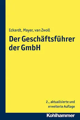 E-Book (epub) Der Geschäftsführer der GmbH von Bernd Eckardt, Christiane van Zwoll, Volker Mayer