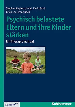 E-Book (epub) Psychisch belastete Eltern und ihre Kinder stärken von Stephan Kupferschmid, Irène Koch
