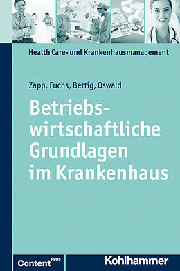E-Book (epub) Betriebswirtschaftliche Grundlagen im Krankenhaus von Winfried Zapp, Julia Oswald, Uwe Bettig