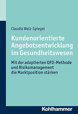 E-Book (epub) Kundenorientierte Angebotsentwicklung im Gesundheitswesen von Claudia Welz-Spiegel