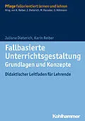 E-Book (epub) Fallbasierte Unterrichtsgestaltung Grundlagen und Konzepte von Juliane Dieterich, Karin Reiber