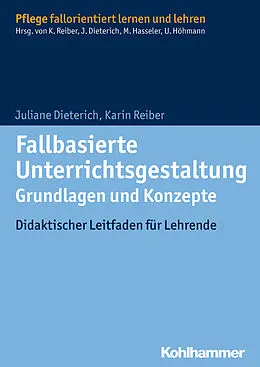 E-Book (epub) Fallbasierte Unterrichtsgestaltung Grundlagen und Konzepte von Juliane Dieterich, Karin Reiber