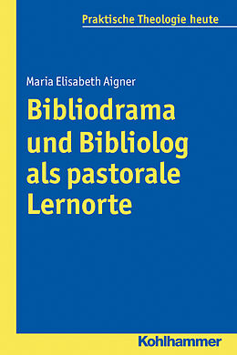 Kartonierter Einband Bibliodrama und Bibliolog als pastorale Lernorte von Maria Elisabeth Aigner