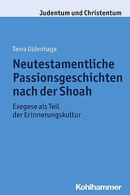 Kartonierter Einband Neutestamentliche Passionsgeschichten nach der Shoah von Tania Oldenhage
