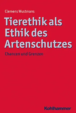 E-Book (epub) Tierethik als Ethik des Artenschutzes von Clemens Wustmans