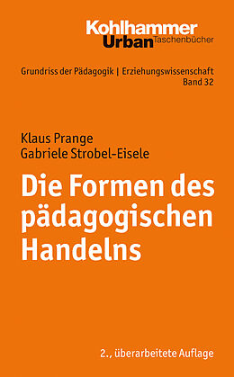Kartonierter Einband Die Formen des pädagogischen Handelns von Gabriele Strobel-Eisele, Klaus Prange