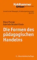E-Book (epub) Die Formen des pädagogischen Handelns von Gabriele Strobel-Eisele, Klaus Prange
