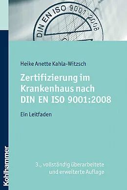 E-Book (pdf) Zertifizierung im Krankenhaus nach DIN EN ISO 9001:2008 von Heike Anette Kahla-Witzsch
