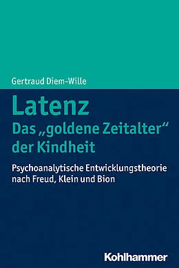 E-Book (epub) Latenz - Das "goldene Zeitalter" der Kindheit von Gertraud Diem-Wille