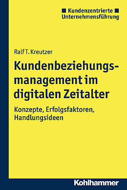 Kartonierter Einband Kundenbeziehungsmanagement im digitalen Zeitalter von Ralf T. Kreutzer