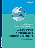 E-Book (pdf) Demenzkranke in Wohngruppen betreuen und fördern von Heike Reggentin, Jürgen Dettbarn-Reggentin